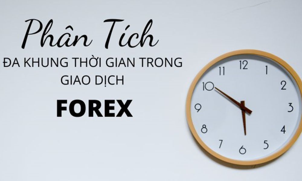 Phân tích đa khung thời gian là xem xét cùng một cặp tiền tệ trên nhiều khung thời gian khác nhau