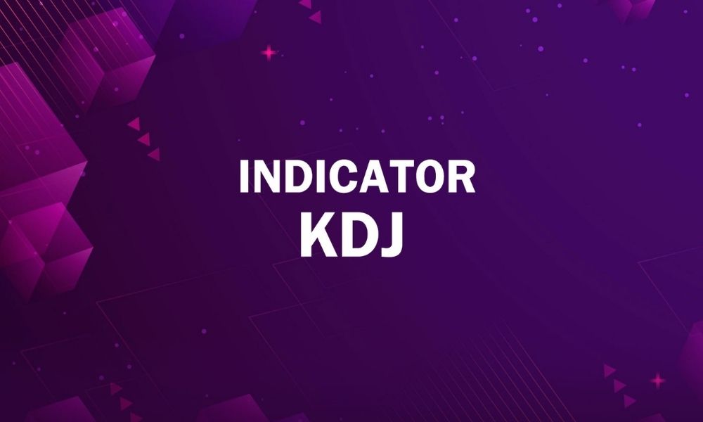 Hướng dẫn cách sử dụng KDJ