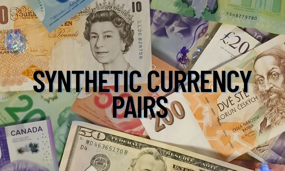 Cặp tiền tệ tổng hợp là gì? Cách giao dịch Synthetic Currency Pairs hiệu quả trong Forex 4 Cách giao dịch Synthetic Currency Pairs hiệu quả trong Forex
