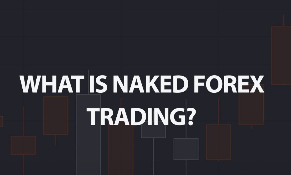 Khái niệm Naked Trading