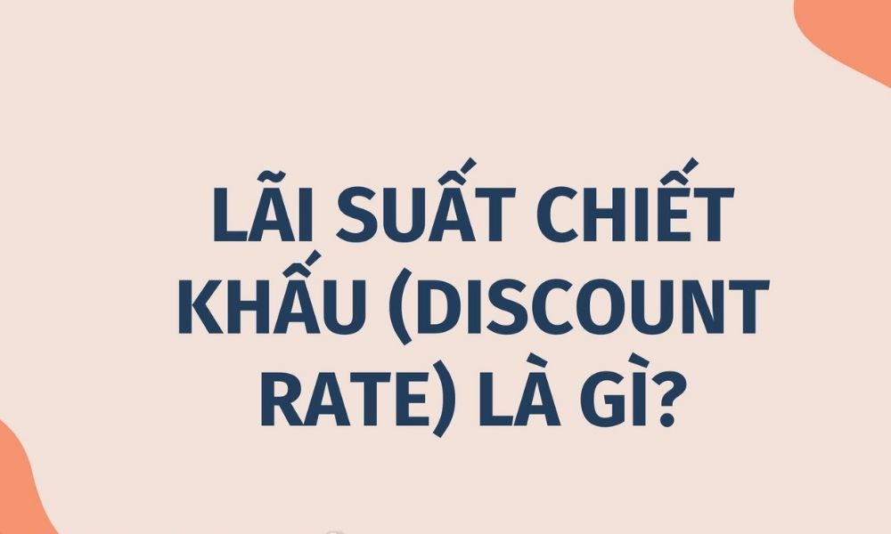 Tổng quan về lãi suất chiết khấu