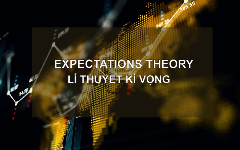 Lý thuyết kỳ vọng hợp lý là gì?