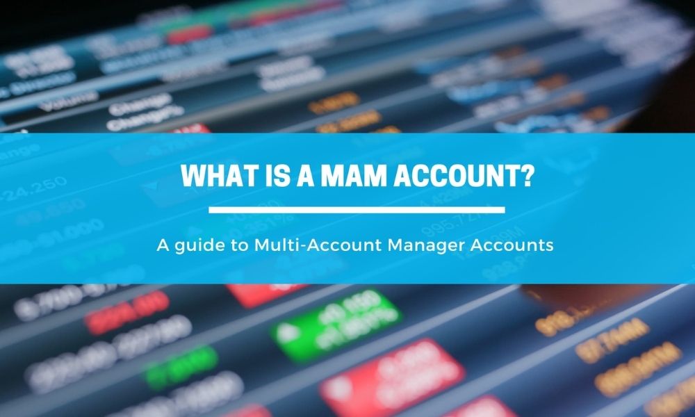 Tài khoản MAM là gì? Phân biệt tài khoản MAM và PAMM 2 MAM là viết tắt của Multi-Account Manager, nghĩa là Trình Quản lý Đa Tài khoản