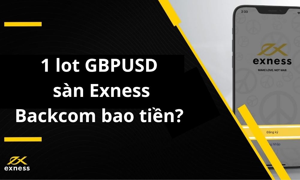 1 lot GBPUSD trên sàn Exness được Backcom bao nhiêu tiền?|Lợi ích khi tham gia Backcom Exness cùng Tin tức FX|Nhắn tin với Exness Bot để thay đổi đối tác|Nhập thông tin và mã đối tác để tham gia Backcom Exness