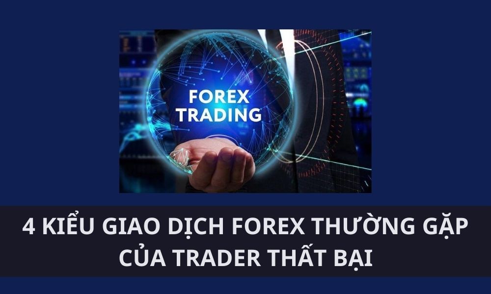 4 kiểu giao dịch Forex thường gặp của Trader thất bại|Không tuân thủ nguyên tắc và mạo hiểm lớn để đổi lấy lợi nhuận nhỏ |Lời khuyên cho nhà đầu tư để tránh kiểu giao dịch thất bại|Nghiện giao dịch|Thất bại khi giao dịch theo tin đồn|Tính toán khối lượng giao dịch
