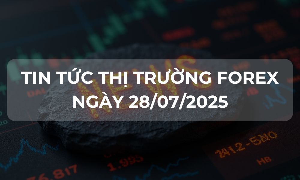 Tin tức thị trường Forex 28-07-2025 - tintucfx|Triển vọng BTC ngày 28/07/2025|Triển vọng EURUSD ngày 28/07/2025|Triển vọng về GOLD ngày 28/07/2025|Triển vọng USDJPY ngày 28/07/2025|Góc nhìn thị trường về BTCUSD ngày 28/07/2025|Góc nhìn thị trường về EURUSD ngày 28/07/2025|Góc nhìn thị trường về GOLD ngày 28/07/2025|Góc nhìn thị trường về USDJPY ngày 28/07/2025