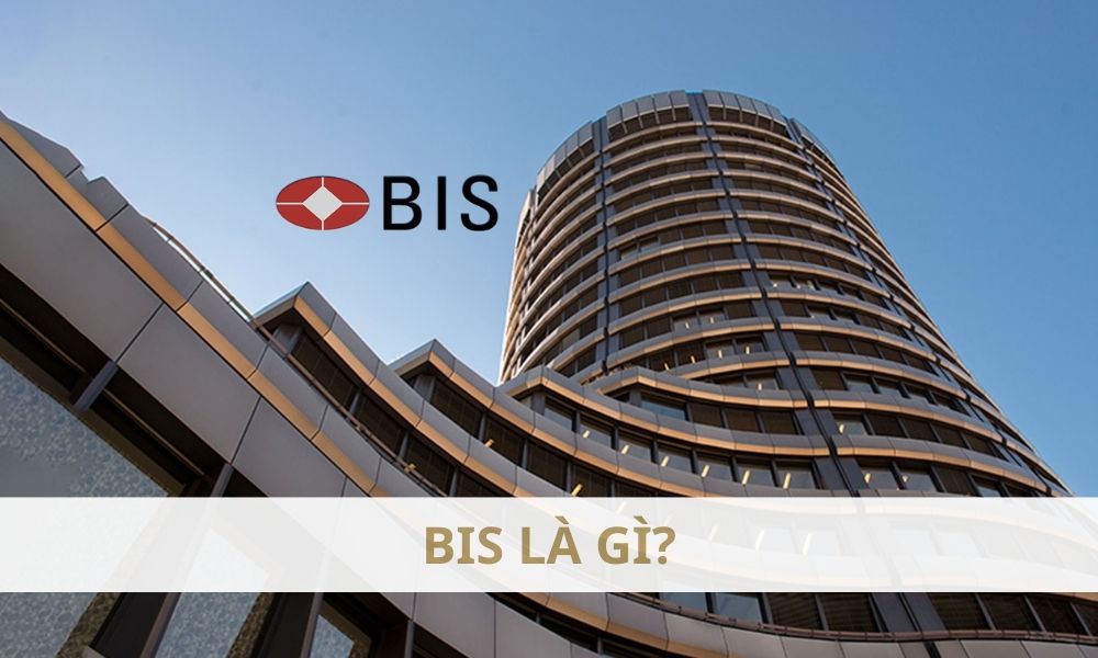 BIS là gì? Ảnh hưởng của BIS đến thị trường Forex như thế nào?|BIS có ảnh hưởng đáng kể đến thị trường Forex|BIS có tầm quan trọng to lớn trong nền kinh tế|BIS là Ngân hàng Thanh toán Quốc tế|Mục tiêu chính của BIS là phục vụ các ngân hàng trung ương và thúc đẩy sự ổn định tiền tệ và tài chính toàn cầu