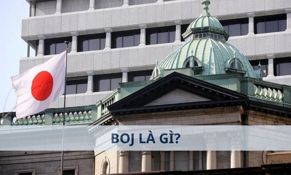 BOJ là gì? Ảnh hưởng của BOJ đến thị trường Forex như thế nào?