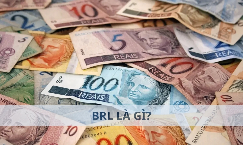 BRL là gì? 1 BRL bằng bao nhiêu tiền Việt Nam?