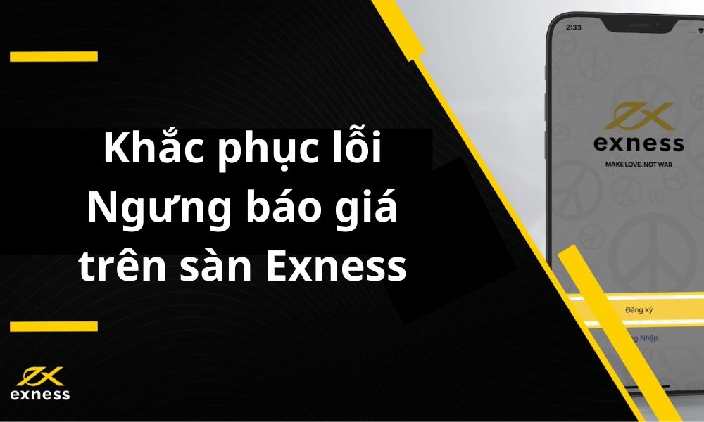 Cách khắc phục lỗi Ngưng báo giá trên sàn Exness|Nguyên nhân lỗi Ngưng báo giá trên sàn Exness