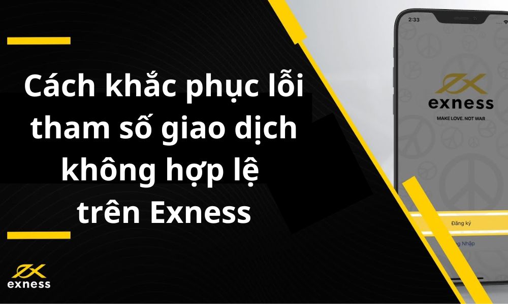 Cách khắc phục lỗi tham số giao dịch không hợp lệ trên Exness|Cách khắc phục lỗi tham số giao dịch không hợp lệ trên Exness đơn giản|Có 2 nguyên nhân của lỗi tham số giao dịch không hợp lệ trên Exness