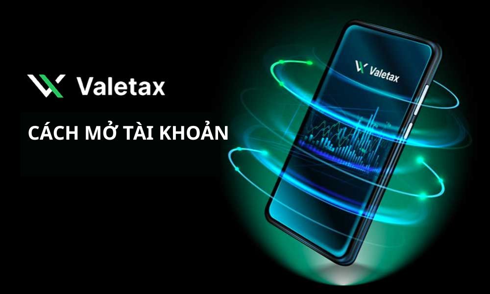 Cách mở tài khoản sàn Valetax đơn giản nhất