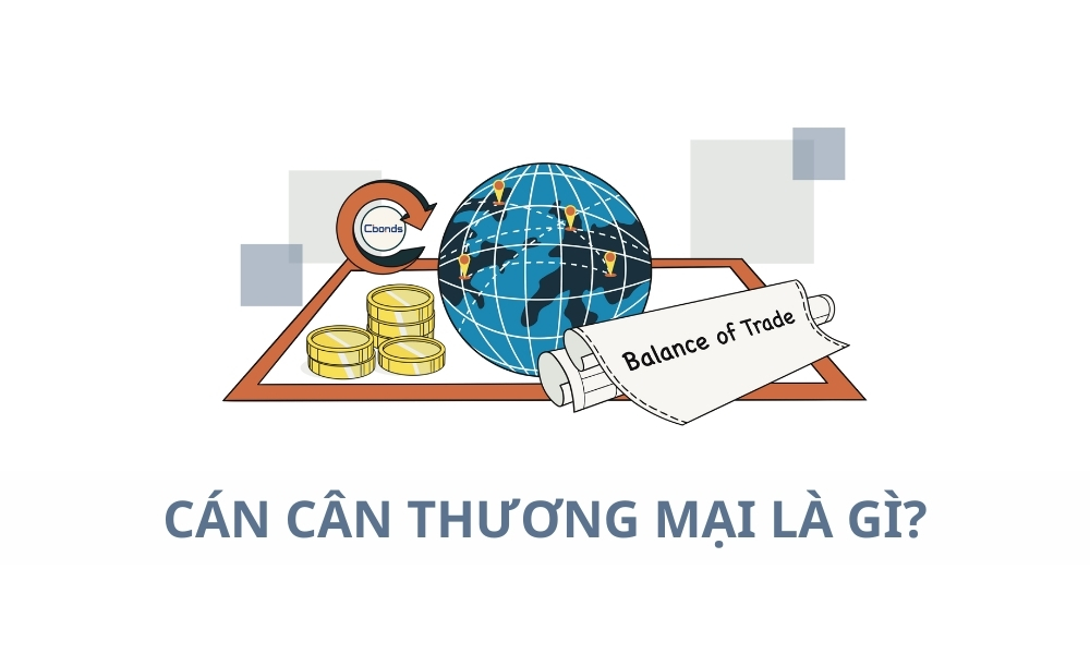 Cán cân thương mại là gì? Tác động đến thị trường Forex như thế nào?
