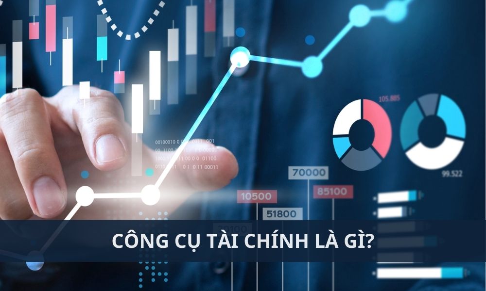 Công cụ tài chính là gì? Cách sử dụng công cụ tài chính hiệu quả|Công cụ tài chính có thể được phân loại theo nhiều cách khác nhau|Công cụ tài chính được phân loại theo hình thức giao dịch|Công cụ tài chính là một thuật ngữ rộng