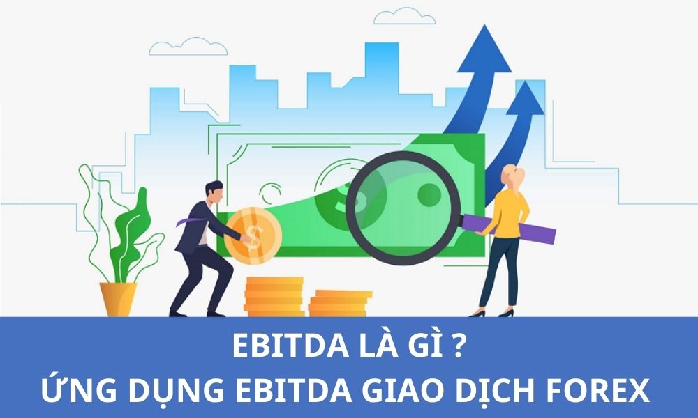 EBITDA là gì? Cách ứng dụng EBITDA hiệu quả trong Forex|Công thức tính EBITDA|EBITDA đóng vai trò quan trọng trong việc phân tích và giao dịch Forex|EBITDA giúp nhà đầu tư đánh giá sức khỏe nền kinh tế|EBITDA góp phần dự đoán biến động tỷ giá hối đoái|EBITDA là chỉ số phản ánh thu nhập trước lãi vay
