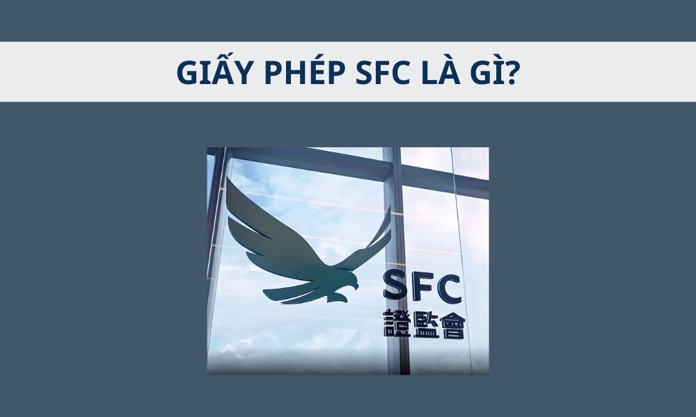 Giấy phép SFC là gì? Top 3 sàn Forex có giấy phép SFC|Điều kiện để được cấp giấy phép SFC rất khắt khe|Giấy phép SFC là một giấy phép được cấp bởi cơ quan quản lý tài chính của Hồng Kông|Giấy phép SFC là một yếu tố quan trọng để đảm bảo hoạt động an toàn