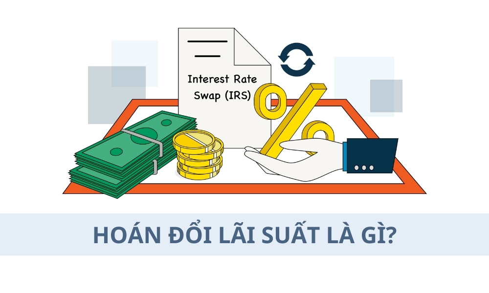 Hoán đổi lãi suất là gì? Cách giao dịch hoán đổi lãi suất hiệu quả trong Forex