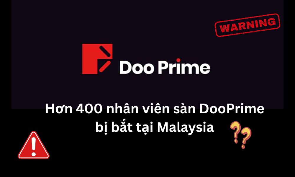 Hơn 400 nhân viên sàn DooPrime bị bắt tại Malaysia