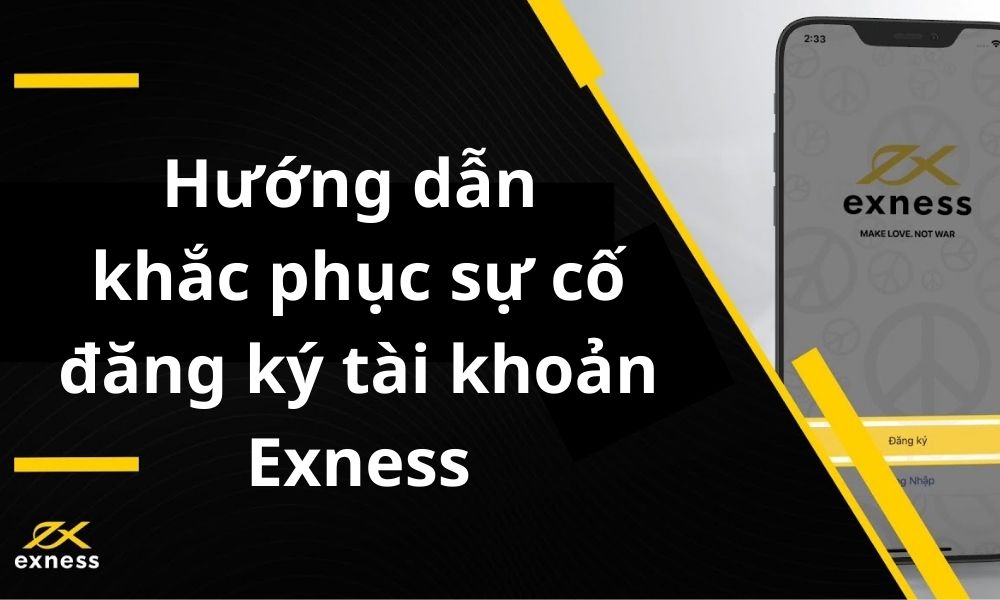 Hướng dẫn cách khắc phục sự cố thường gặp khi đăng ký tài khoản Exness|Cách khắc phục lỗi nhập email đăng ký tài khoản Exness không đúng|Tạo mật khẩu theo đúng yêu cầu của Exness|Khôi phục mật khẩu Exness|Nhập email khi đăng ký tài khoản Exness không đúng