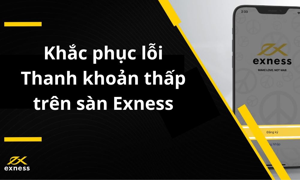 Khắc phục lỗi Thanh khoản thấp trên sàn Exness|Cách khắc phục lỗi Thanh khoản thấp trên sàn Exness|Lỗi thanh khoản thấp trên sàn Exness xuất hiện khi thị trường không có đủ người mua hoặc người bán