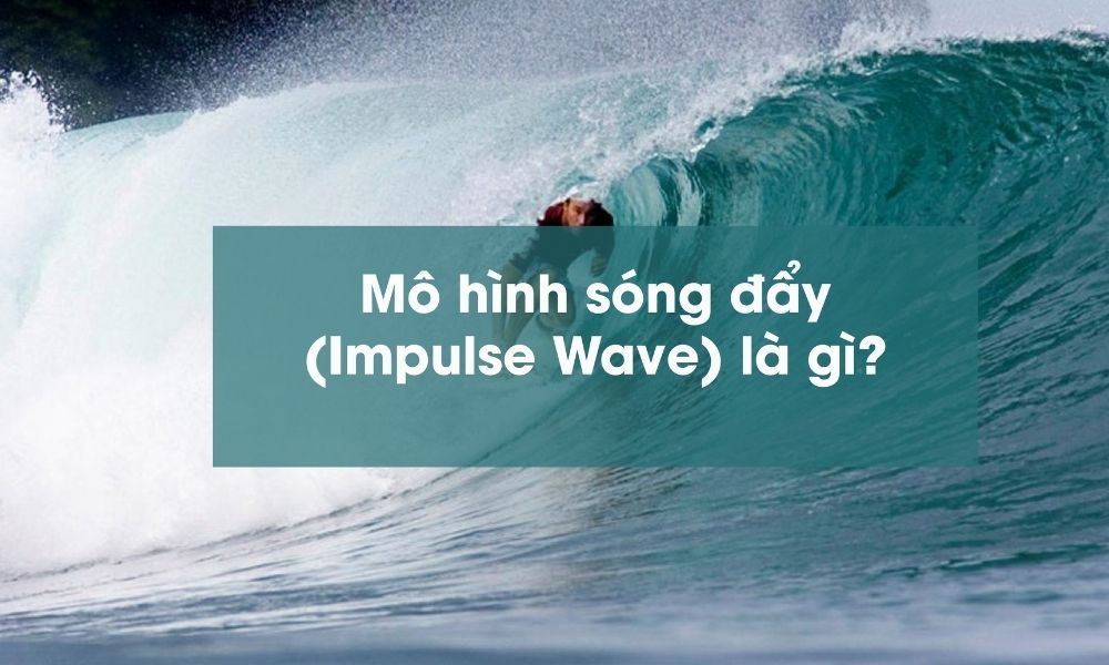 Mô hình sóng đẩy - Hiểu rõ cấu trúc để giao dịch hiệu quả 1 Mô hình sóng đẩy trong tài chính là gì?|Các biến thể của mô hình sóng đẩy|Lịch sử phát triển của mô hình sóng đẩy|Mô hình sóng cụt Impulse Truncated|Mô hình sóng đẩy và ứng dụng|Ý nghĩa của từng sóng trong mô hình