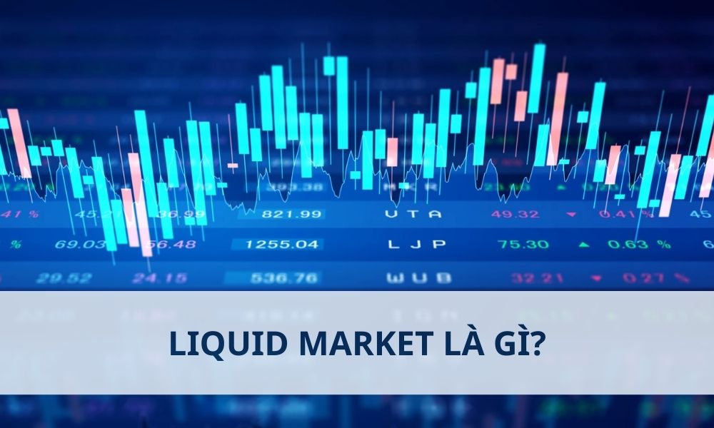 Liquid Market là gì? Hiểu rõ tính thanh khoản trong Forex|Cách để xác định Thị trường/Cặp tiền có thanh khoản|Liquid Market hay còn gọi là Thị trường có tính thanh khoản cao trong Forex|Tính thanh khoản cao mang lại nhiều lợi ích thiết thực cho nhà giao dịch Forex|Tính thanh khoản không cố định mà thay đổi dựa trên nhiều yếu tố