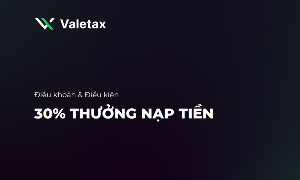 Lợi ích khi tham gia Valetax khuyến mãi 30% thưởng là gì?