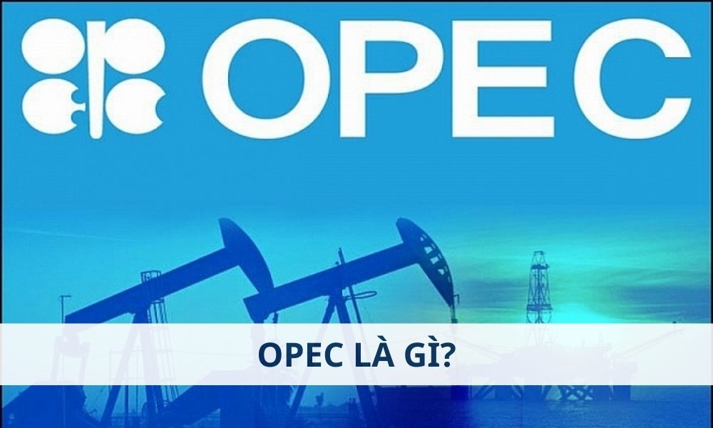 OPEC là gì? Ảnh hưởng của OPEC đến thị trường Forex như thế nào?|OPEC có ảnh hưởng đáng kể đến thị trường Forex|OPEC có nhiều đặc điểm nổi bật|OPEC đóng một vai trò cực kỳ quan trọng trên thị trường năng lượng toàn cầu|OPEC tác động đến tiền tệ của các nước nhập khẩu dầu|Mục tiêu chính của OPEC|OPEC là Tổ chức Các nước Xuất khẩu Dầu mỏ