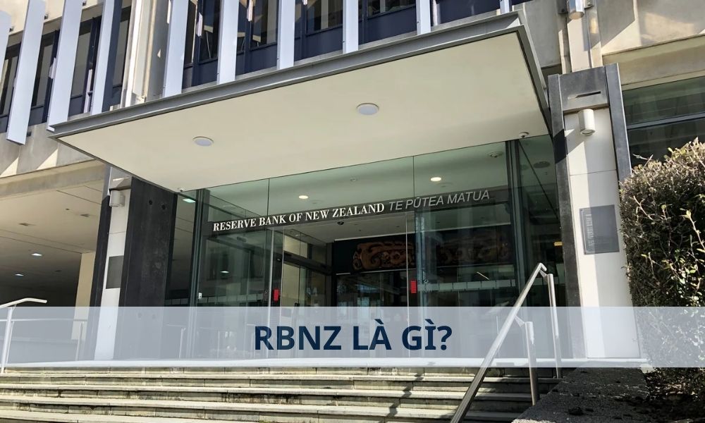 RBNZ là gì? Ảnh hưởng của RBNZ đến thị trường Forex như thế nào?
