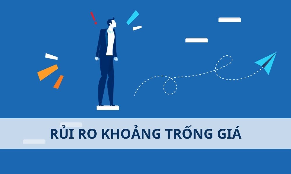 Rủi ro khoảng trống giá là gì? Cách quản lý rủi ro khoảng trống giá hiệu quả trong Forex|Cách quản lý rủi ro khoảng trống giá hiệu quả trong Forex|Khoảng trống giá là sự chênh lệch đáng kể giữa giá đóng cửa của một phiên giao dịch|Rủi ro khoảng trống giá phát sinh từ việc thị trường mở cửa ở một mức giá hoàn toàn khác so với mức giá đóng cửa trước đó.