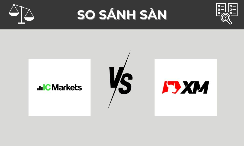 So sánh sàn IC Markets và XM: Nên chọn sàn nào?
