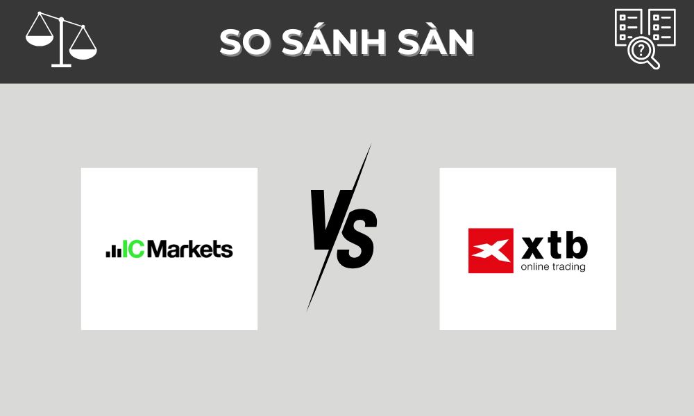 So sánh sàn IC Markets và XTB: Nên chọn sàn nào?
