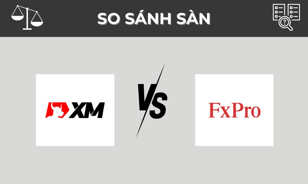 So sánh sàn XM và FxPro: Nên chọn sàn nào?