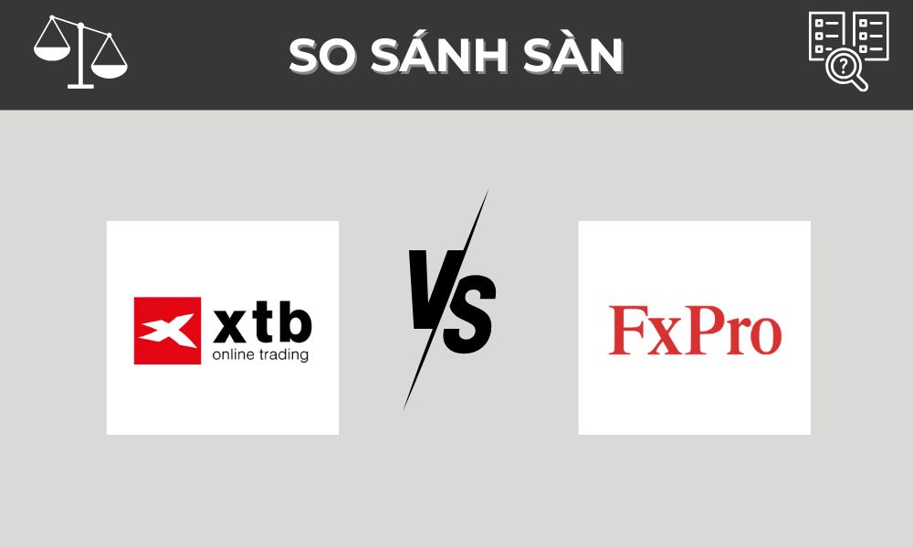 So sánh sàn XTB và FxPro