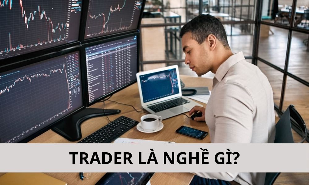 Trader là nghề gì? Cách trở thành Trader chuyên nghiệp|Cơ hội nghề nghiệp dành cho Trader cũng rất phong phú|Công việc của một Trader là đưa ra quyết định giao dịch|Công việc của một Trader là phân tích thị trường|Một số hình thức Trader phổ biến|Tài sản mà Trader thường giao dịch rất đa dạng|Trader cần hiểu rõ thị trường tài chính|Trader cần không ngừng nâng cao kỹ năng|Trader đối mặt với nhiều thách thức đầy chông gai|Trader mua và bán các loại tài sản với kỳ vọng tạo ra lợi nhuận từ biến động giá cả