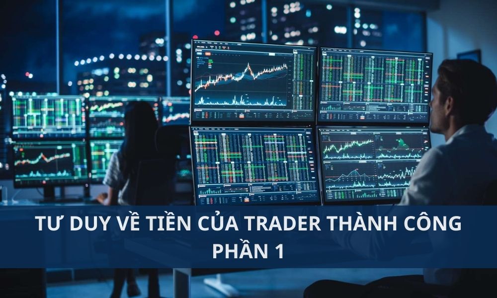 Tư duy về tiền của Trader thành công Phần 1 10 Tư duy về tiền của Trader thành công Phần 1|Bảo toàn vốn quý|Khai thác sức mạnh của lãi kép|Mở rộng thế giới quan tài chính|Phân biệt may mắn và kỹ năng|Xác định điểm đủ và quản lý lòng tham