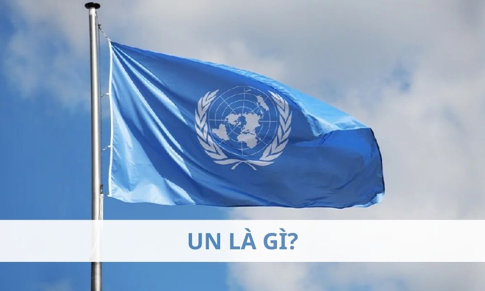 UN là gì? Ảnh hưởng của UN đến thị trường Forex như thế nào?|Mục tiêu chính của UN|UN đóng một vai trò vô cùng quan trọng trong việc định hình thế giới hiện đại|UN không trực tiếp tham gia vào các giao dịch trên thị trường Forex