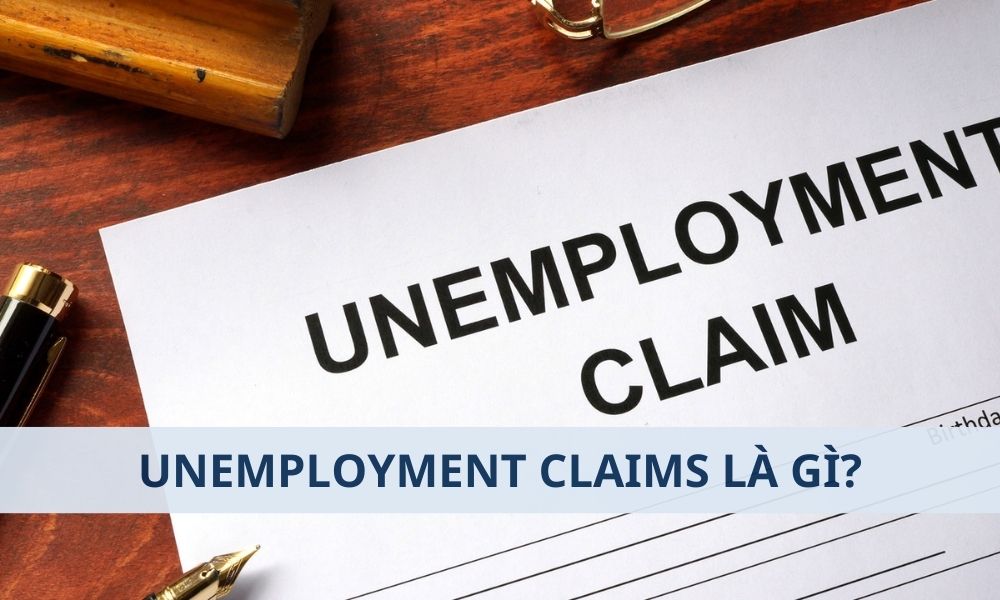 Unemployment Claims là gì? Ảnh hưởng đến Forex ra sao? 1 Unemployment Claims là gì? Ảnh hưởng đến Forex ra sao?|Ảnh hưởng của Unemployment Claims đến thị trường Forex|Giao dịch dựa trên tin tức kinh tế như Unemployment Claims tiềm ẩn nhiều rủi ro|Unemployment Claims giữ vai trò quan trọng trong nền kinh tế và Forex|Unemployment Claims là một báo cáo kinh tế hàng tuần do Bộ Lao động Hoa Kỳ công bố