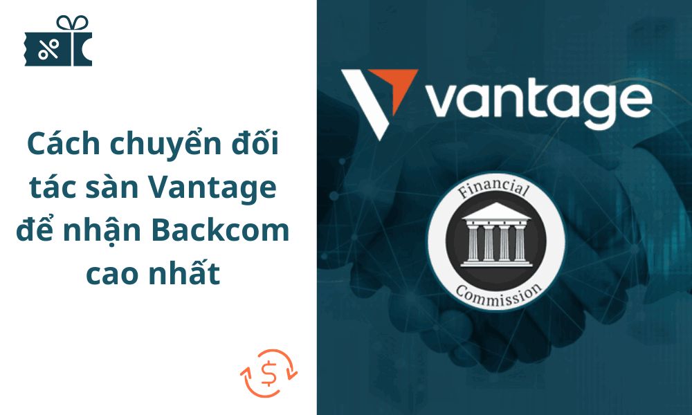Cách chuyển đối tác sàn Vantage để nhận Backcom