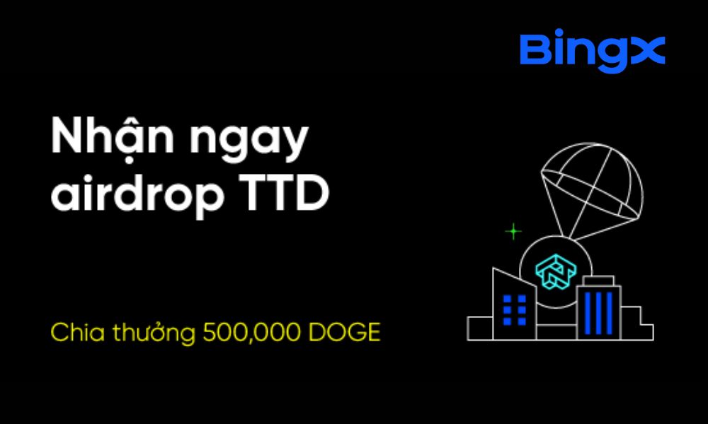 Airdrop TTD trên BingX: Chia thưởng 500,000 DOGE 2 Airdrop TTD trên BingX: Chia thưởng 500,000 DOGE