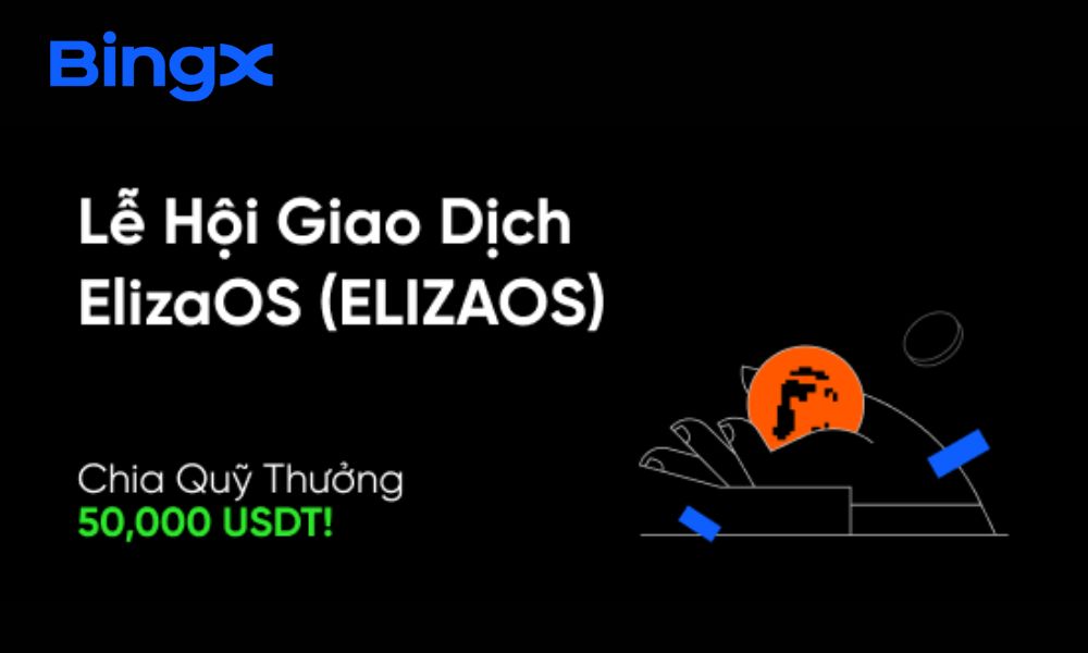 Săn thưởng 50.000 USDT khi BingX niêm yết ELIZAOS 8 Săn thưởng 50.000 USDT khi BingX niêm yết ELIZAOS